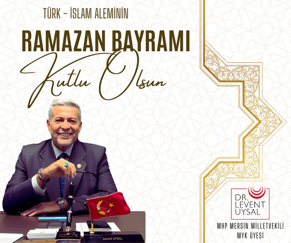 MHP Mersin Milletvekili Uysal’dan Ramazan Bayramı Kutlaması