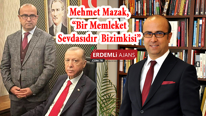 Mehmet Mazak, “Bir Memleket Sevdasıdır Bizimkisi”