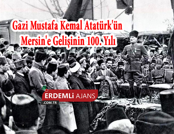 Gazi Mustafa Kemal Atatürk'ün Mersin'e Gelişinin 100. Yılı