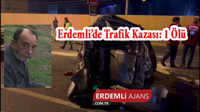 Erdemli’de Trafik Kazası: 1 Ölü