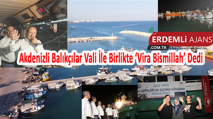 Akdenizli Balıkçılar Vali İle Birlikte ‘Vira Bismillah’ Dedi