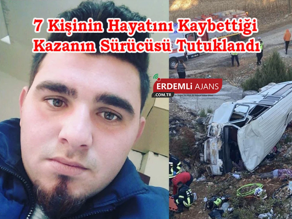 7 Kişinin Hayatını Kaybettiği Kazanın Sürücüsü Tutuklandı 
