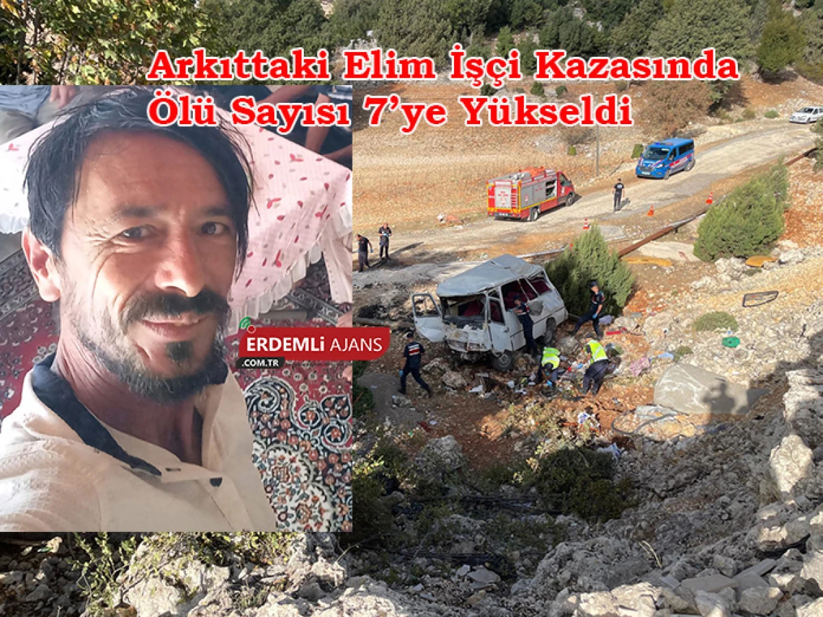 Arkıttaki Elim İşçi Kazasında Ölü Sayısı 7’ye Yükseldi